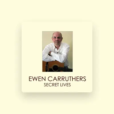 Listen to Ewen Carruthers, watch music videos, read bio, see tour dates & more!