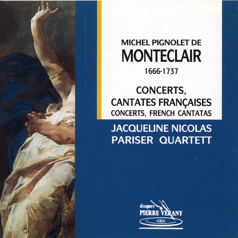 Обложка альбома «Monteclair : Concerts & cantates francaises» — Pariser Quartett, Jacqueline Nicolas, Daniel Cuiller, Emmanuel Schricke, Gérard Scharapan, Jay Bernfeld & Jocelyn Cuiller