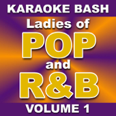 Karaoke Bash: Ladies of Pop and R&B, Vol. 1
