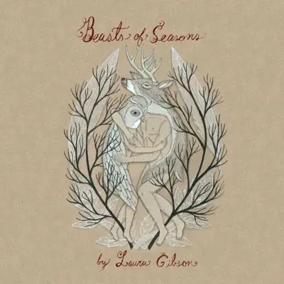 Poslechněte si Beasts Of Seasons od interpreta Laura Gibson