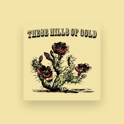 Listen to These Hills of Gold, watch music videos, read bio, see tour dates & more!