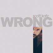 Scott Katz - The Wrong Song