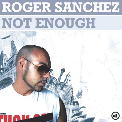 Not Enough - Roger Sanchez
