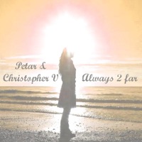 Always 2 Far - EP - Petar vs. Christopher V