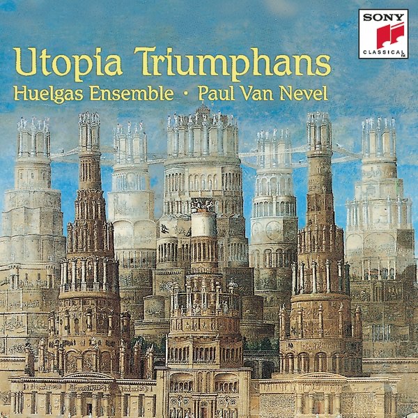 Обложка альбома «Utopia Triumphans - The Great Polyphony of the Renaissance» — Huelgas Ensemble & Paul Van Nevel