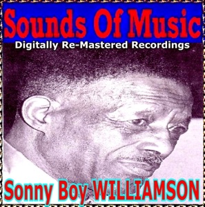 Sounds Of Music pres. Sonny Boy Williamson (Digitally Re-Mastered Recordings)
