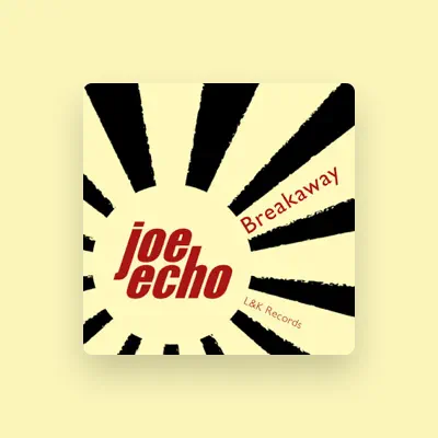 Listen to Joe Echo, watch music videos, read bio, see tour dates & more!