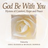 God Be With You - Hymns of Comfort, Hope and Peace