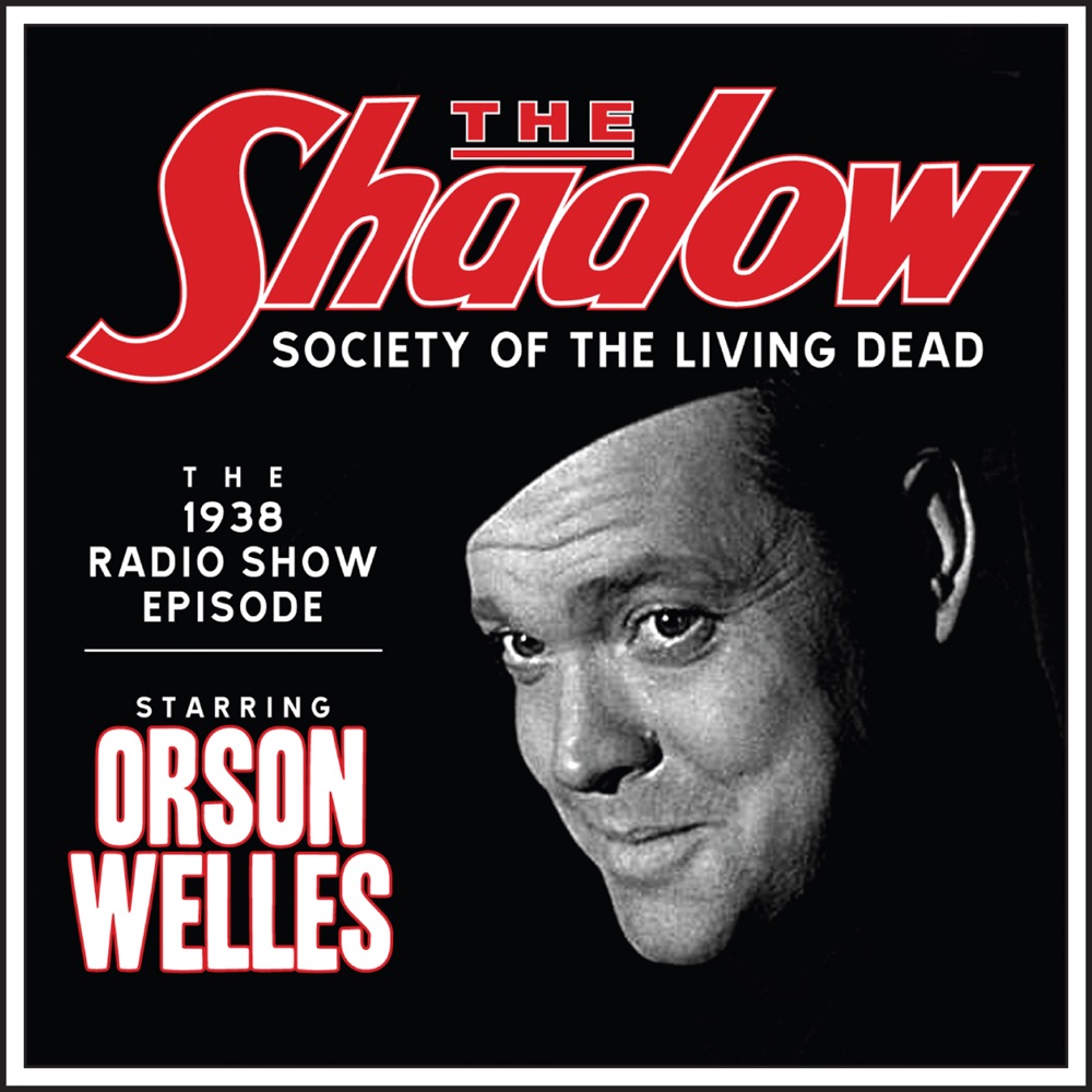 Обложка альбома «The Shadow: Society of the Living Dead - the 1938 Radio Show Episode» — Orson Welles