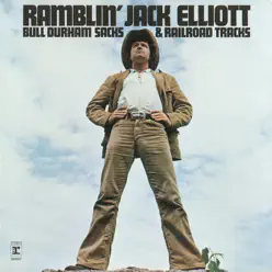 Bull Durham Sacks & Railroad Tracks - Ramblin' Jack Elliott Bull Durham Sacks & Railroad Tracks - Ramblin' Jack Elliott