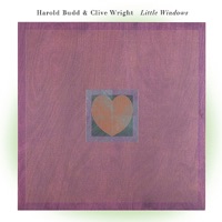Little Windows - Harold Budd & Clive Wright