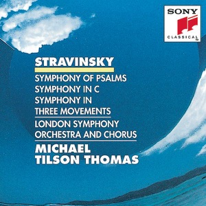 Stravinsky: Symphony of Psalms, Symphony In C & Symphony In Three Movements