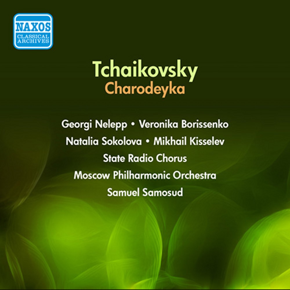 Обложка альбома «Tchaikovsky: Charodeyka (The Enchantress) (1954)» — Georgi Nelepp, Gennady Troitzky, Moscow Philharmonic Symphony Orchestra, Samuel Samosud, Natalia Sokolova, Mikhail Kisselev, Veronika Borissenko, Alexei Korolev, Anna Matushina, Mikhail Skazin, Pavel Pontriagin, Pavel Korobkov, Varvara Gradova, Alexander Tikhonov, Serafim Sladkopevtzev, Levon Khachaturov, Alexei Usmanov & State Radio Chorus