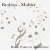 Brahms & Mahler: Bruno Walter in Amsterdam