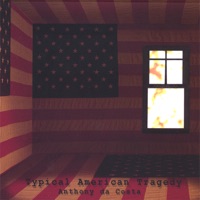 Typical American Tragedy - Anthony da Costa
