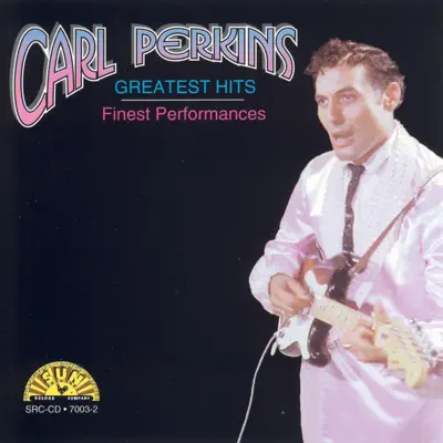 Greatest Hits - Finest Performances: Carl Perkins - Carl Perkins