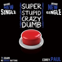 Super Stupid Crazy Dumb - Single - Corey Paul