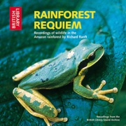 Rainforest Requiem: Recordings of Wildlife In the Amazon Rainforest (Unabridged) - Richard Ranft