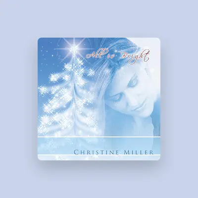 Listen to Christine Miller, watch music videos, read bio, see tour dates & more!