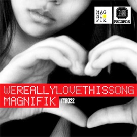 We Really Love This Song Magnifik