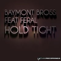 Hold Tight - Baymont Bross & Féral