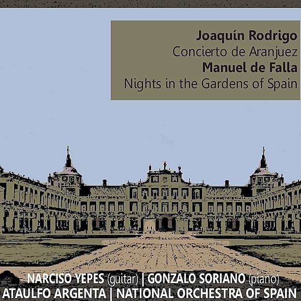 Обложка альбома «Rodrigo: Concierto de Aranjuez - de Falla: Nights in the Gardens of Spain» — Narciso Yepes, Gonzalo Soriano, National Orchestra of Spain & Ataulfo Argenta