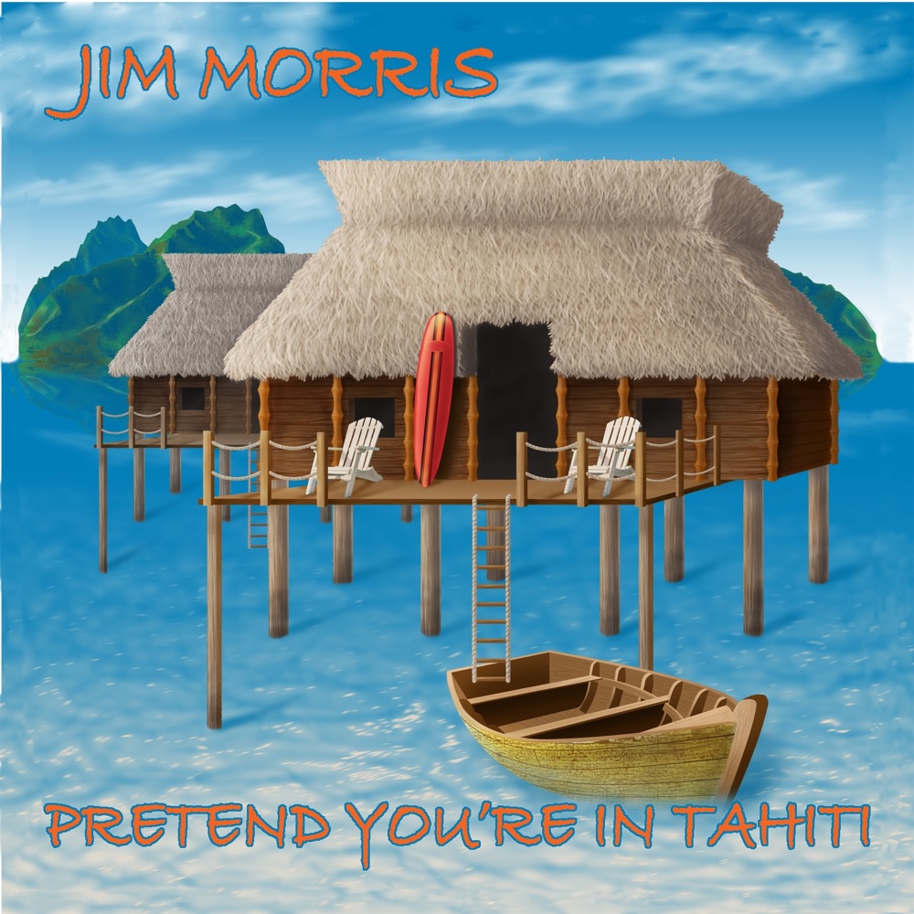 Обложка альбома «Pretend You're On Tahiti» — Jim Morris