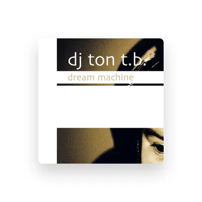 Listen to DJ Ton T.B., watch music videos, read bio, see tour dates & more!