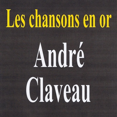 Les chansons en or : André Claveau