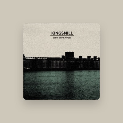 Listen to Kingsmill, watch music videos, read bio, see tour dates & more!