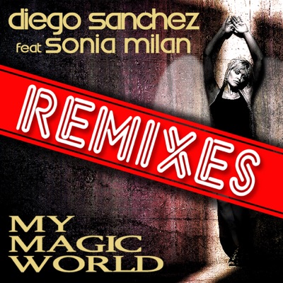 My Magic World (Remixes) [feat. Sonia Milan] - EP