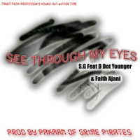 See Through My Eyes Feat D. dot Younger & Faith Ajani - SG