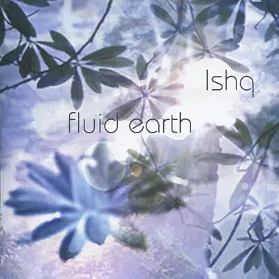 Ouve Fluid Earth de Ishq