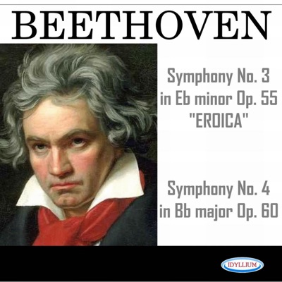 Beethoven: Symphonies N° 3 Eroica, Op. 55 and N° 4, Op. 60