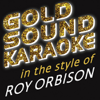 Only The Lonely (Karaoke Version) [in the Style of Roy Orbison] - Goldsound Karaoke new Single