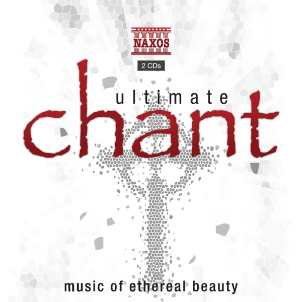 Ultimate Chant: Music of Ethereal Beauty