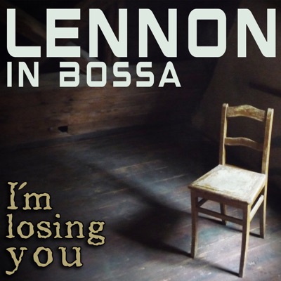 Lennon in Bossa (I'm losing you) - Single