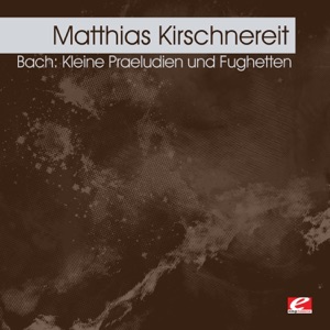 Bach: Kleine Praeludien und Fughetten (Remastered)