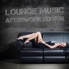 Lounge Music - Afterwork Edition