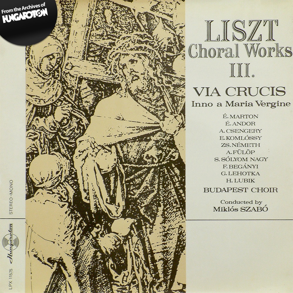 Обложка альбома «Choral Works III: Via Crucis - Inno a Maria Vergine» — Komlóssy Erzsébet, Lehotka Gábor, Lubik Hédi, Budapesti Kórus, Szabó Miklós, Marton Éva, Andor Éva, Csengery Adrienne, Németh Zsuzsa, Fülöp Attila, Sólyom Nagy Sándor & Begányi Ferenc