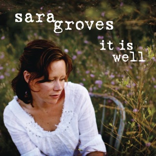 Sara Groves It Is Well