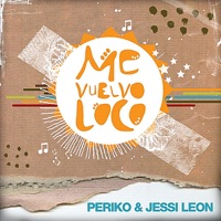 Me Vuelvo Loco - Single - Periko & Jessi Leon