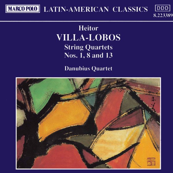 Villa-Lobos: String Quartets Nos. 1, 8 and 13 - ダニュビウス四重奏