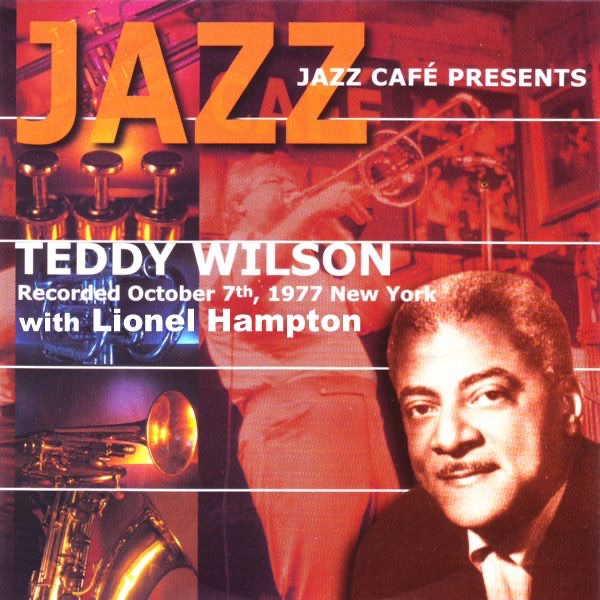 Обложка альбома «Jazz Café Presents Teddy Wilson With Lionel Hampton» — Teddy Wilson & Lionel Hampto