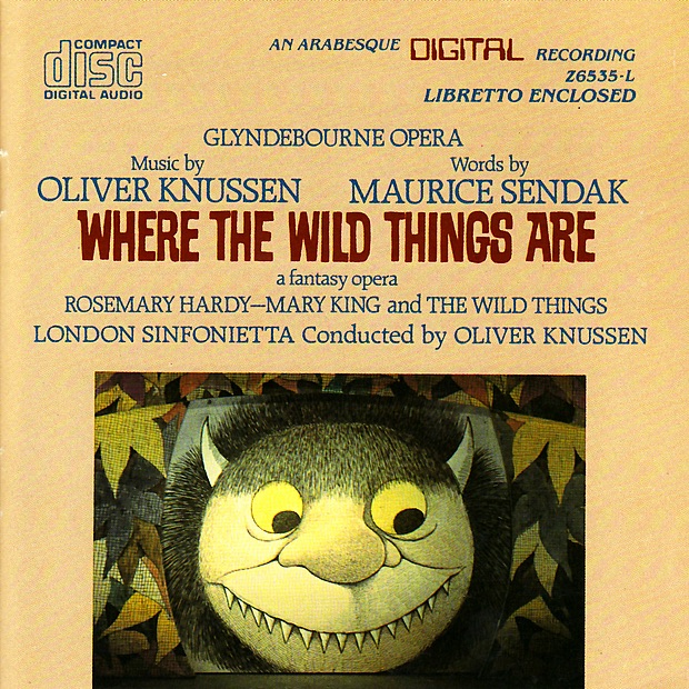 Обложка альбома «Knussen: Where the Wild Things Are (A Fantasy Opera)» — London Sinfonietta, Rosemary Hardy, Oliver Knussen & Mary King