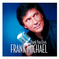 Thank You Elvis - Frank Michael