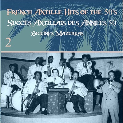 French Antille Hits of the 50's [Succès Antillais des Années 50] (Biguines, Mazurkas), Vol. 2