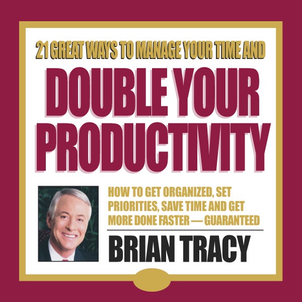 21 Great Ways to Manage Your Time and Double Your Productivity cover