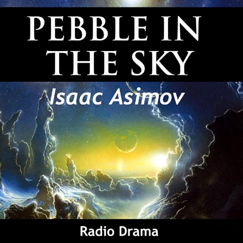 Pebble In the Sky (Radio Drama)
