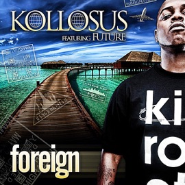 Foreign (feat. Future) Kollosus